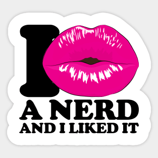 I kissed a nerd and I liked it Sticker